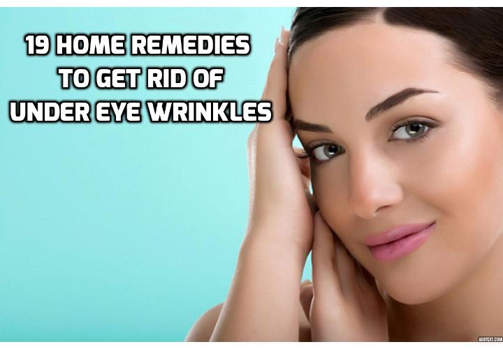 19 Home Remedies to Get Rid of Under Eye Wrinkles Naturally Anti