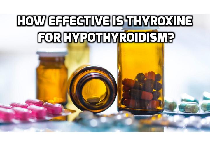 How effective is thyroxine for hypothyroidism?
