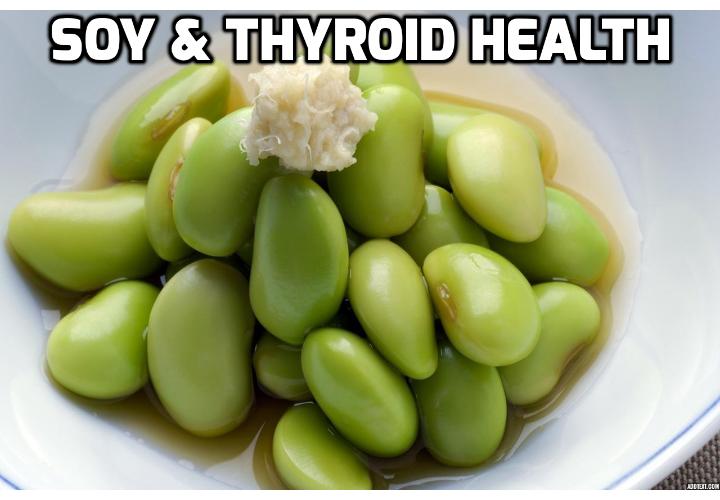 Why Soy Should Be Avoided in a Thyroid Diet? When it comes to thyroid health processed soy foods and foods containing soy ingredients should be strictly avoided in a thyroid diet. Soy is goitrogenic, a term used to describe many foods and environmental compounds that have a serious potential to block normal thyroid activity and should be avoided in a thyroid diet.